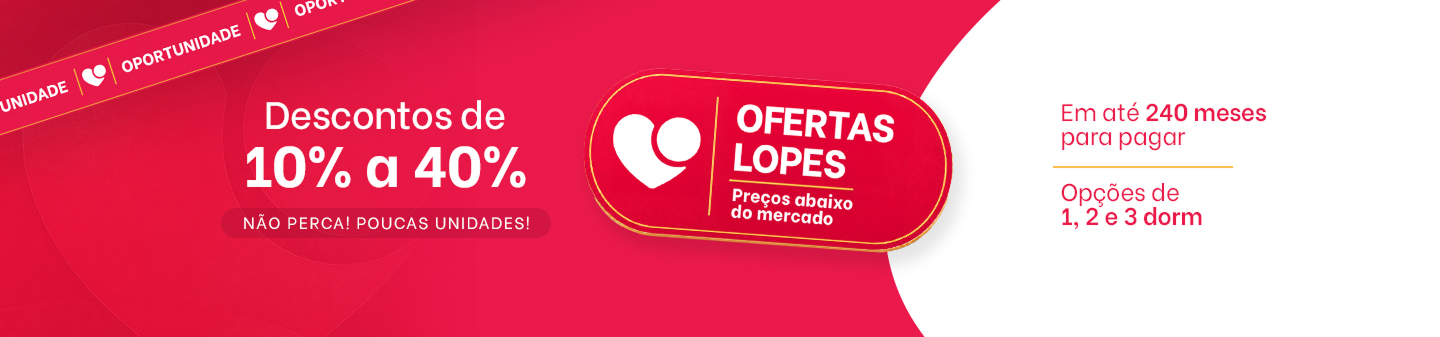 Ofertas Lopes: descontos de 10% a 40%, em até 240 meses para pagar